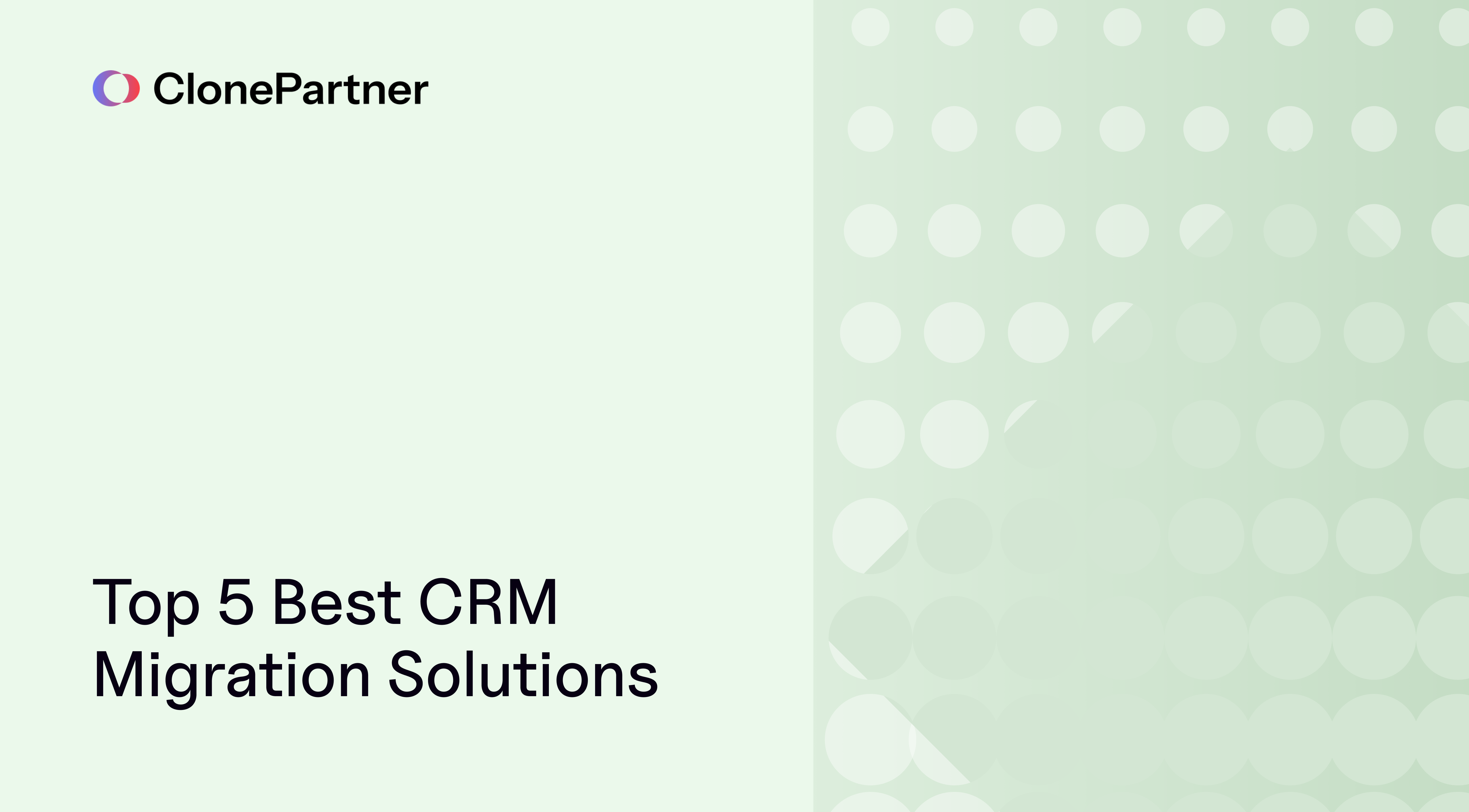 ClonePartner Top 5 CRM migration solutions