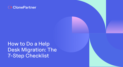 ClonePartner how to do help desk migration