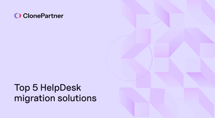 ClonePartner top 5 helpdesk migration solutions