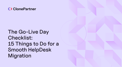 the-go-live-day-checklist-15-things-to-do-for-a-smooth-helpdesk-migration