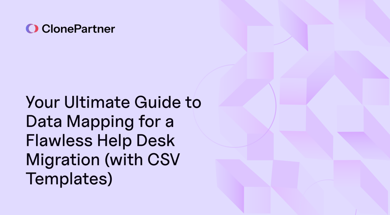 ClonePartner guide to helpdesk data mapping