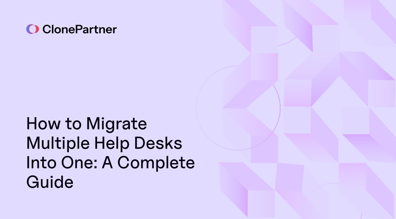 ClonePartner migrate multiple helpdesk into one