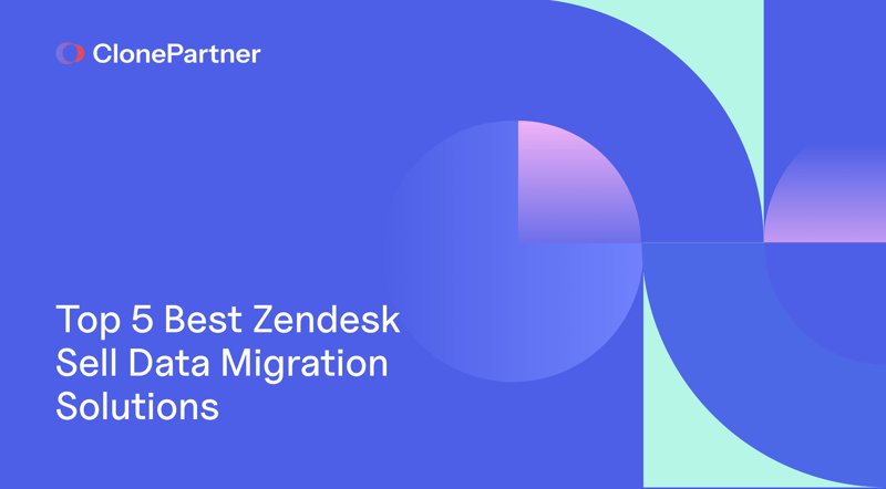 ClonePartner top 5 zendesk sell migration solutions